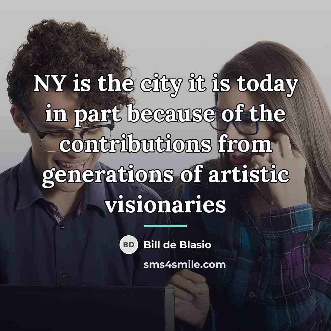 “NY is the city it is today in part because…” quote by Bill de Blasio
