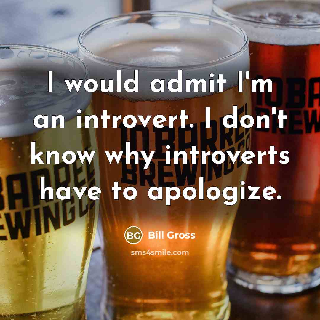 “I would admit I'm an introvert. I don't know why…” quote by Bill Gross