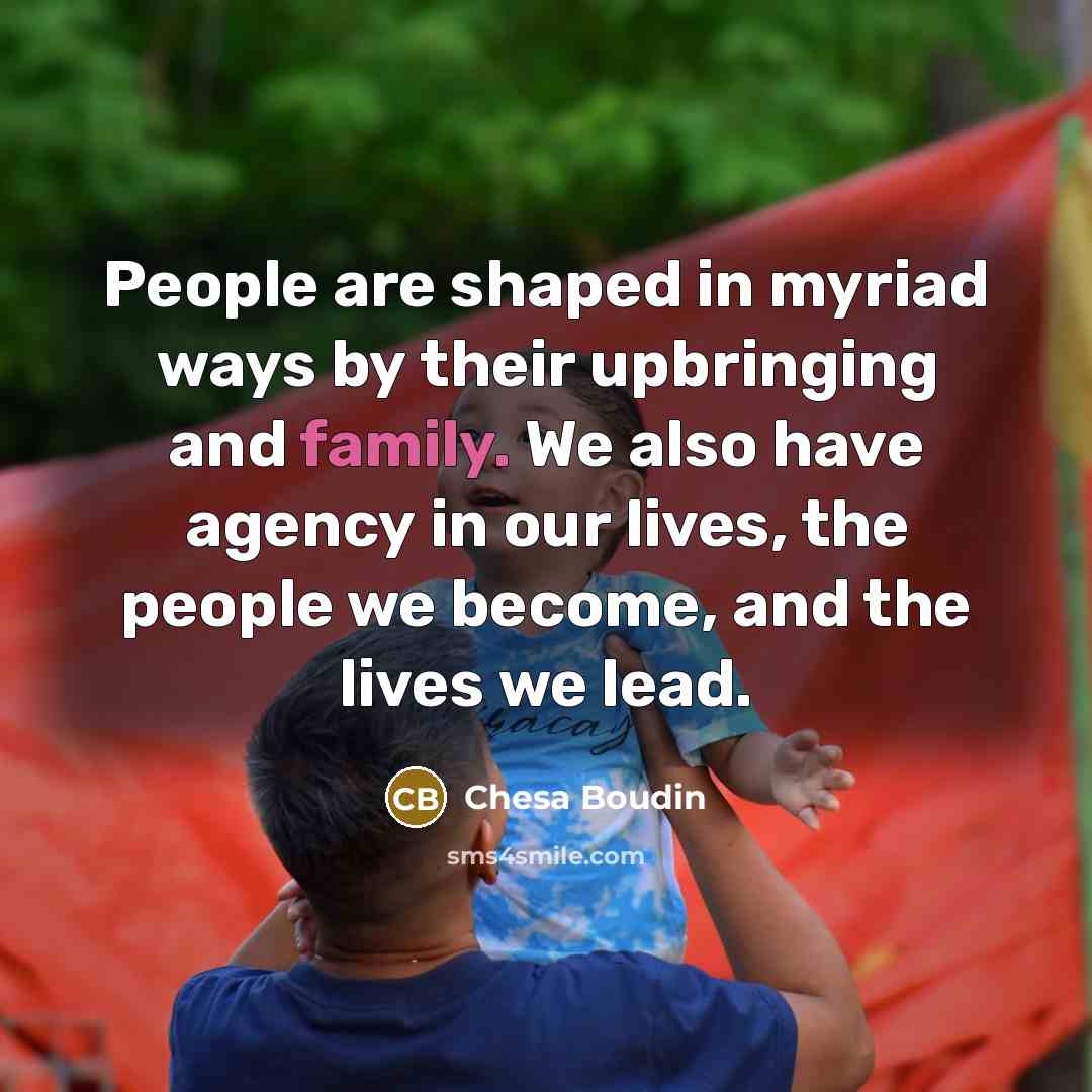 “People are shaped in myriad ways by their upbringing and…” quote by Chesa Boudin