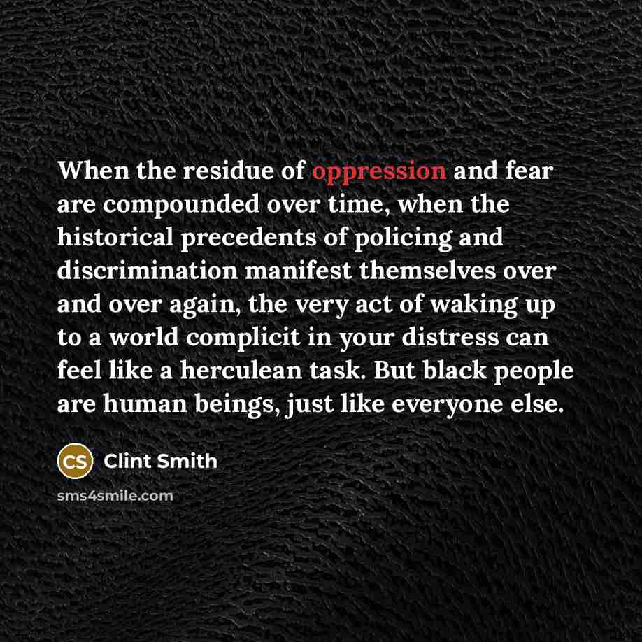 “When the residue of oppression and fear are compounded over…” quote by Clint Smith