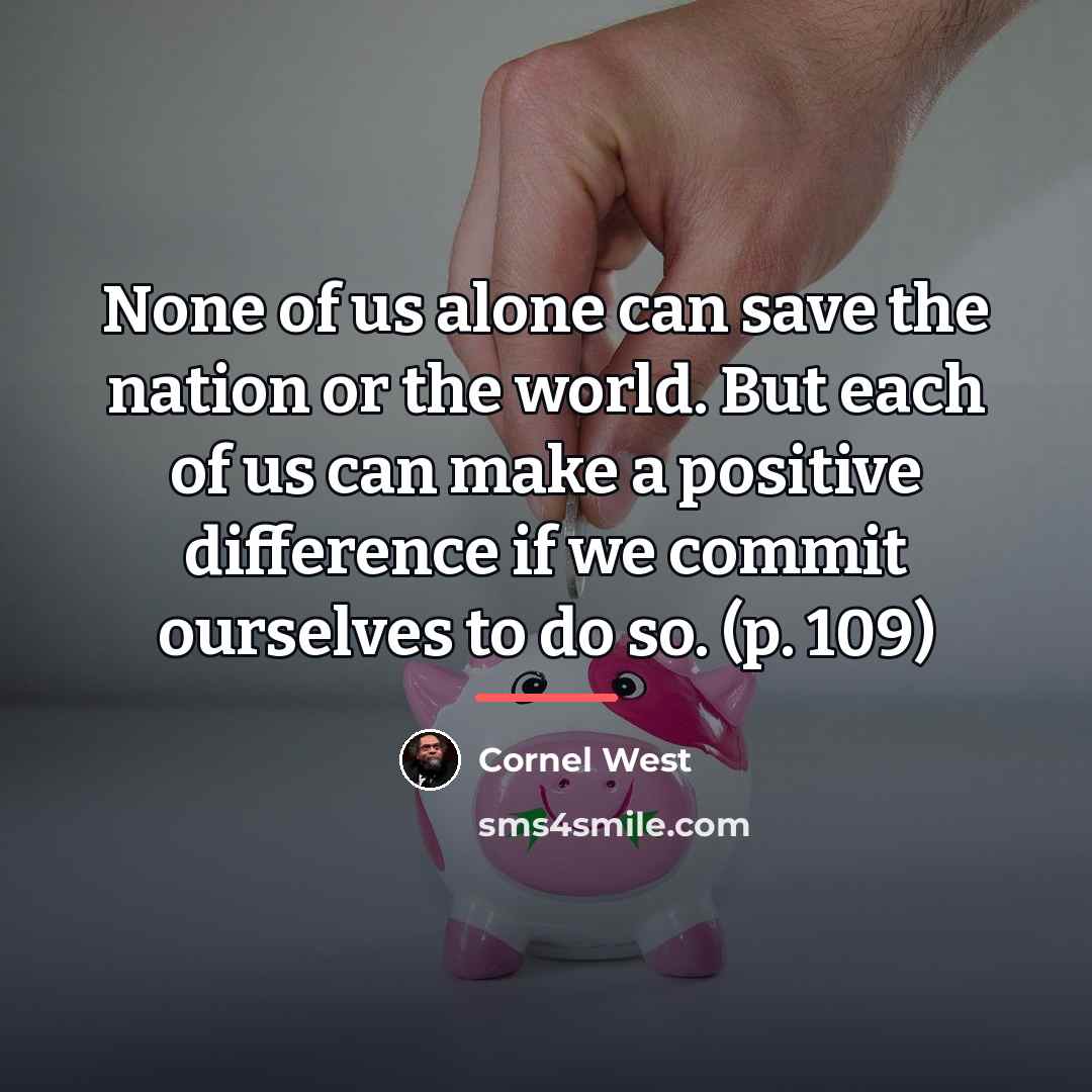 “None of us alone can save the nation or the…” quote by Cornel West