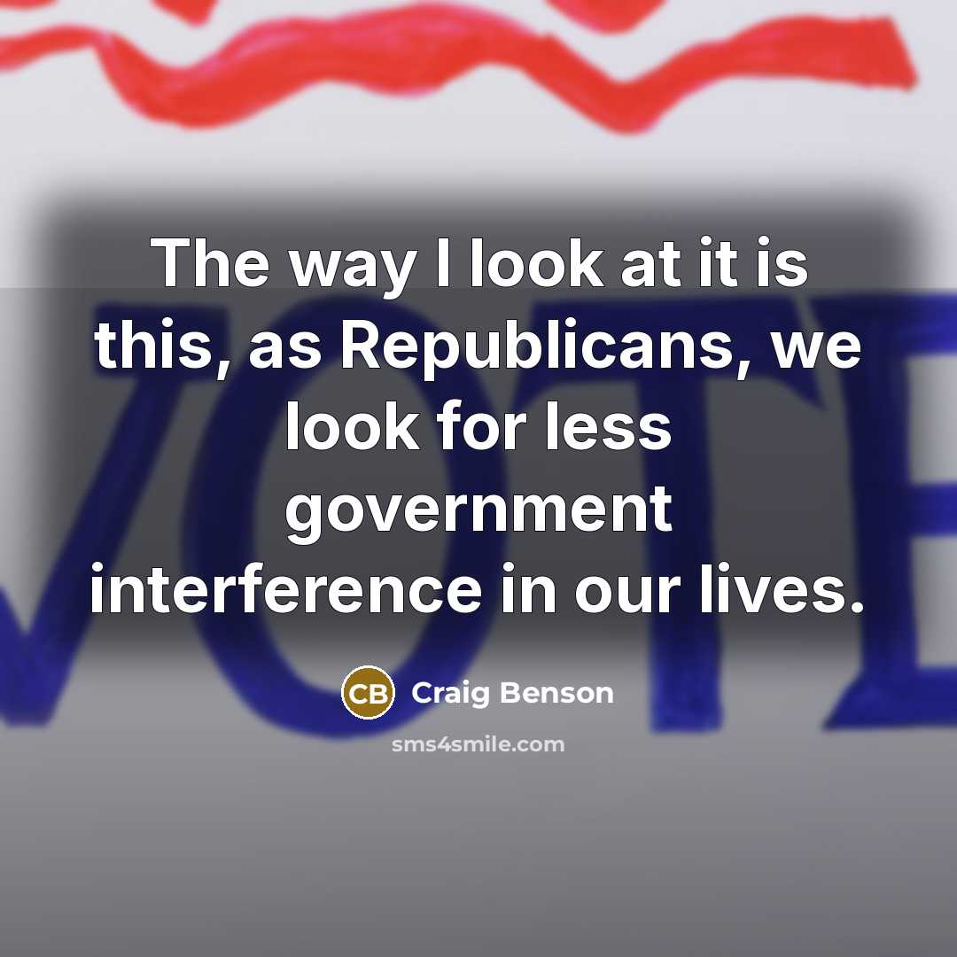 “The way I look at it is this, as Republicans,…” quote by Craig Benson
