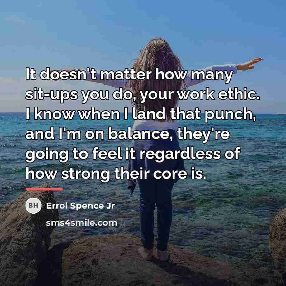 “It doesn't matter how many sit-ups you do, your work…” quote by Errol Spence Jr