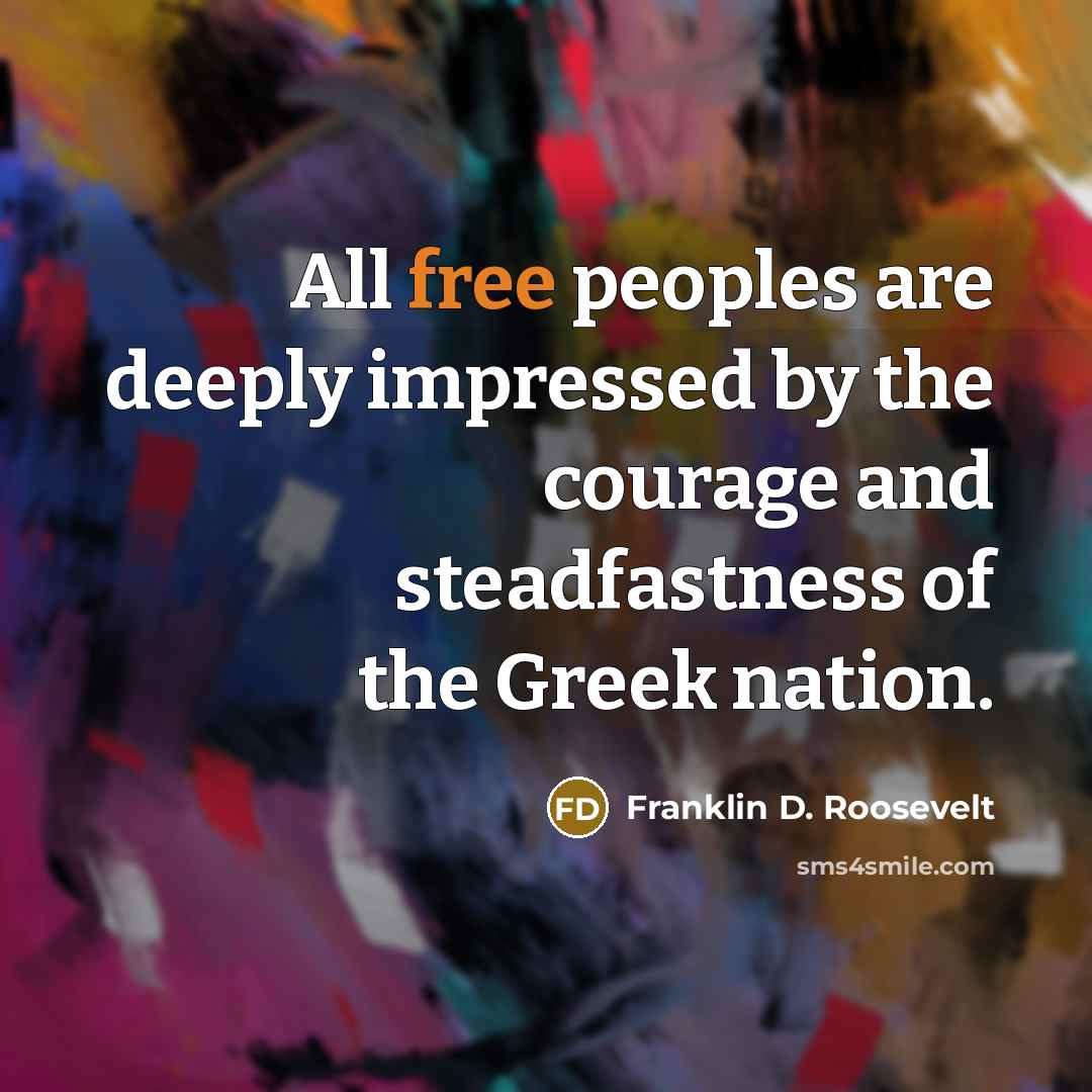 “All free peoples are deeply impressed by the courage and…” quote by Franklin D. Roosevelt