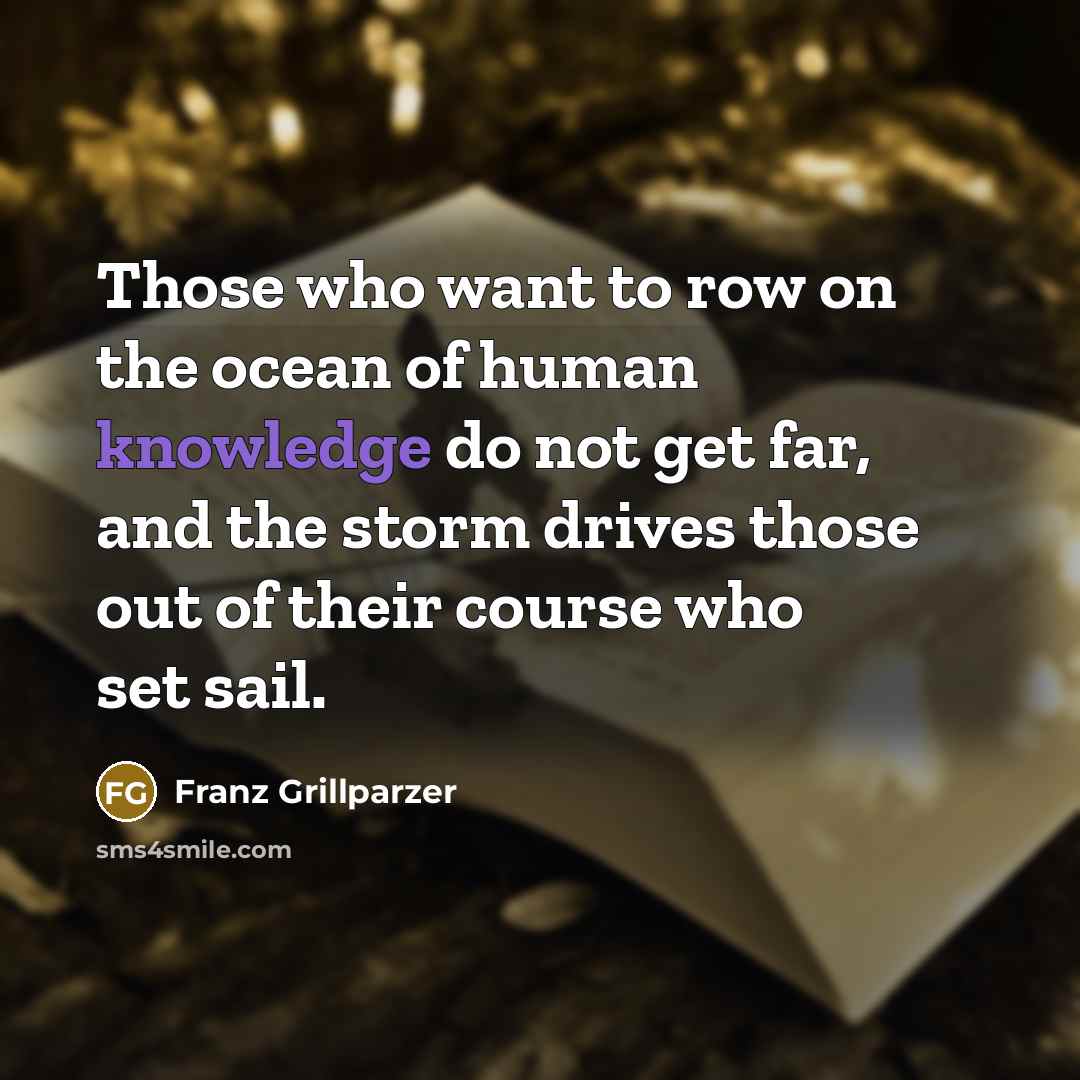 “Those who want to row on the ocean of human…” quote by Franz Grillparzer