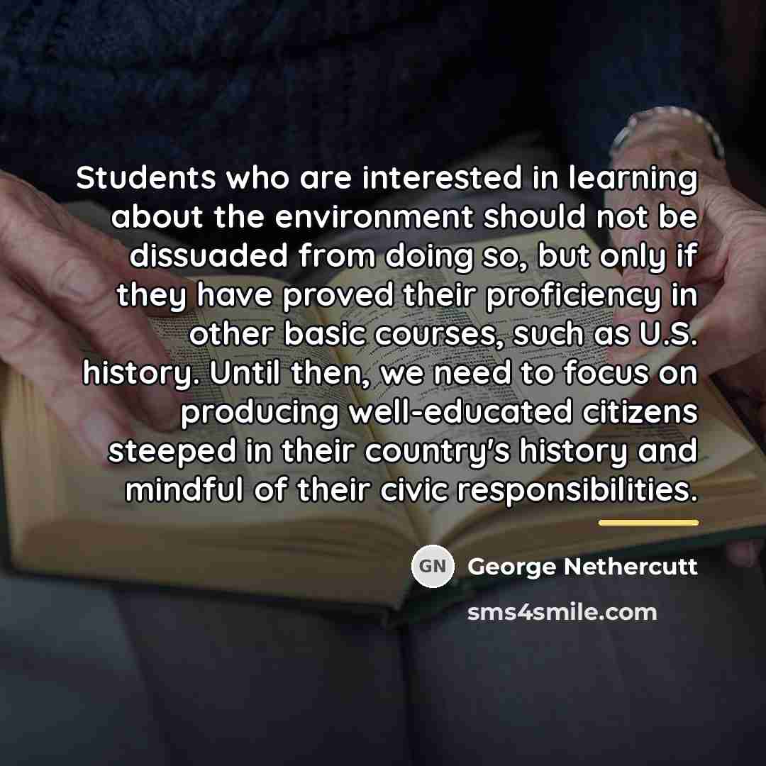 “Students who are interested in learning about the environment should…” quote by George Nethercutt