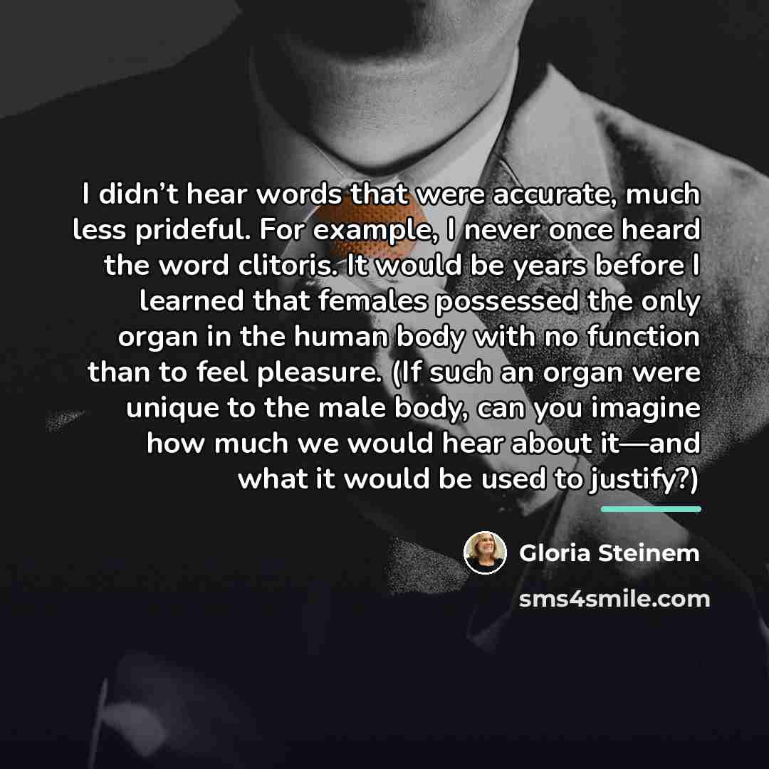 “I didn’t hear words that were accurate, much less prideful.…” quote by Gloria Steinem