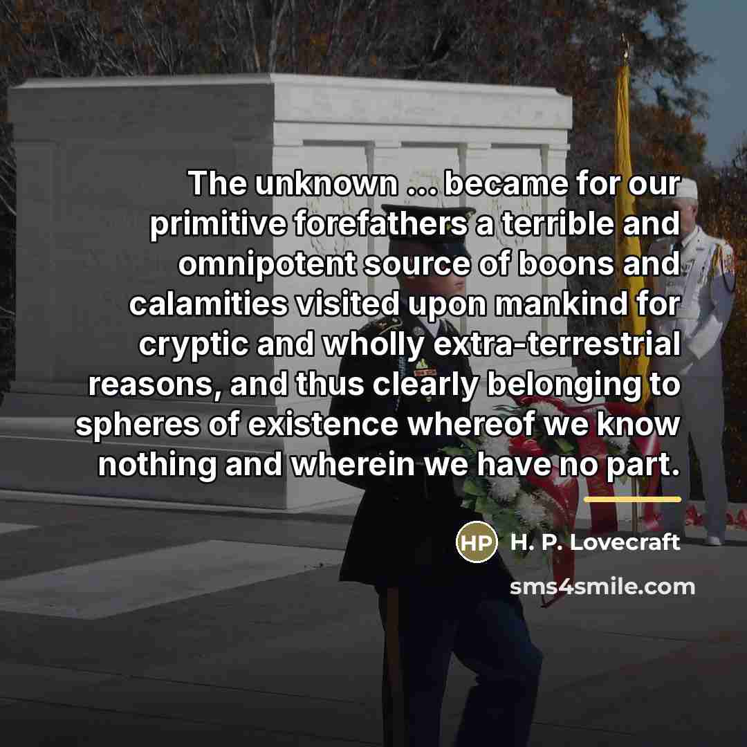 “The unknown ... became for our primitive forefathers a terrible…” quote by H. P. Lovecraft