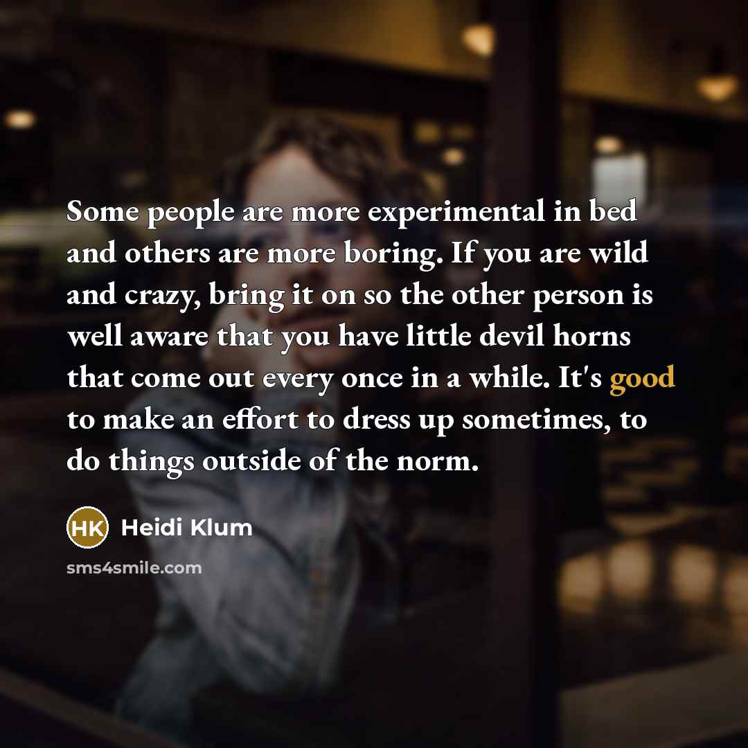 “Some people are more experimental in bed and others are…” quote by Heidi Klum