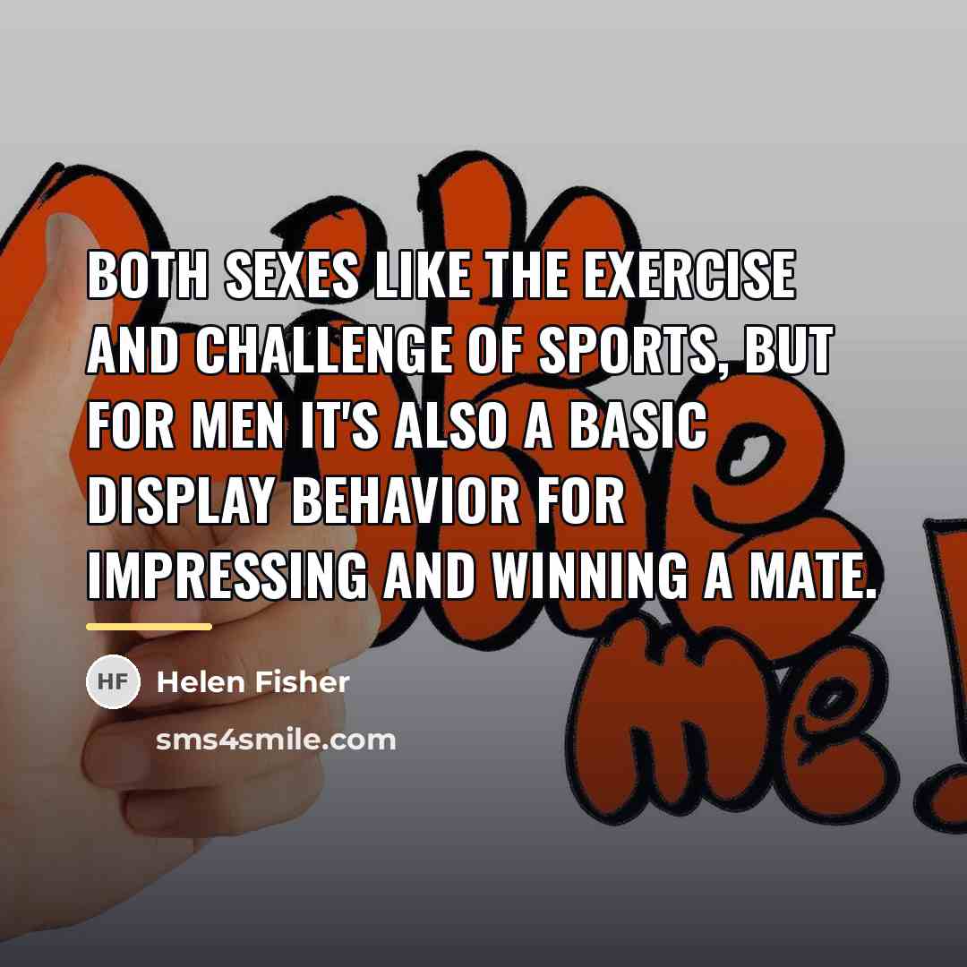 “Both sexes like the exercise and challenge of sports, but…” quote by Helen Fisher
