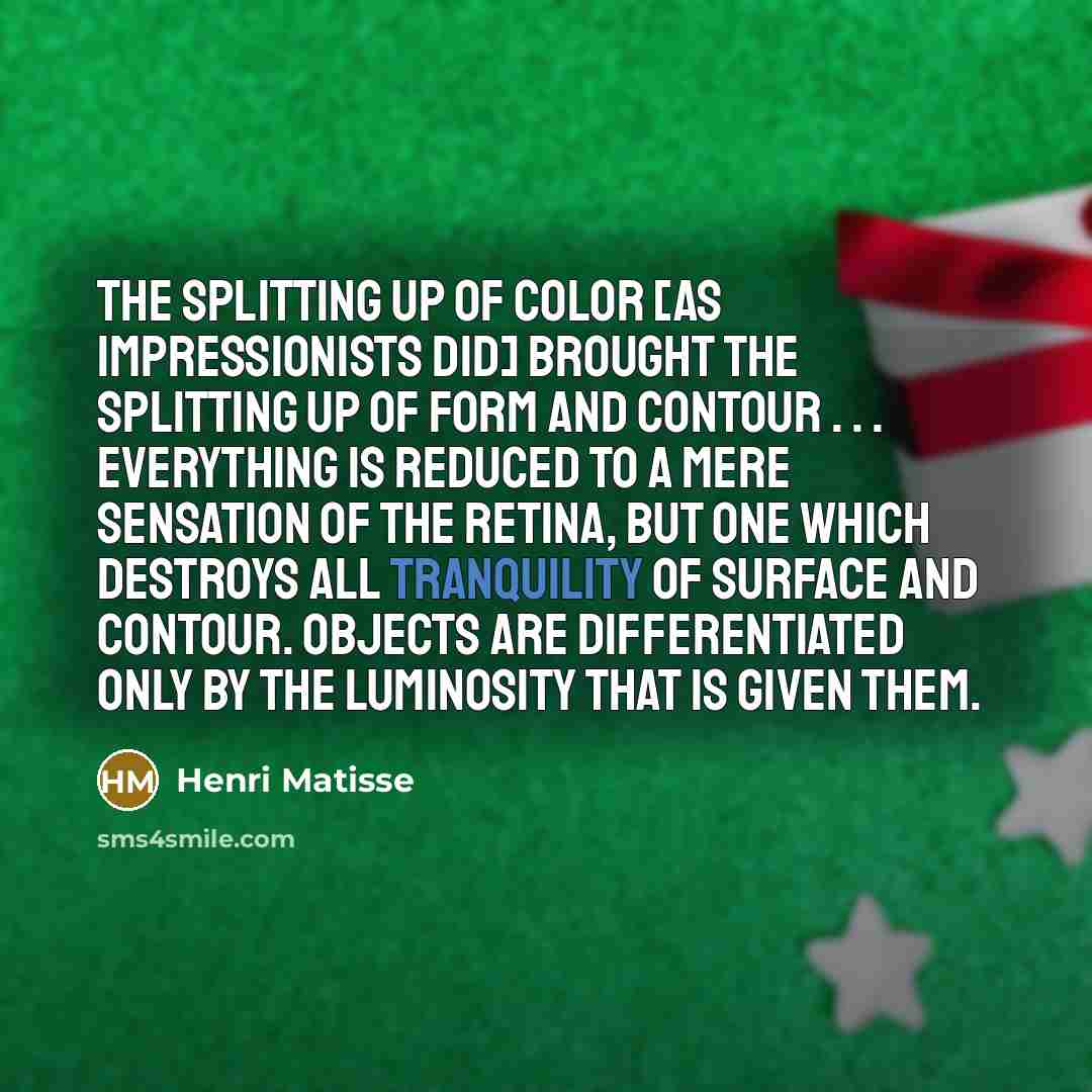 “The splitting up of color [as Impressionists did] brought the…” quote by Henri Matisse