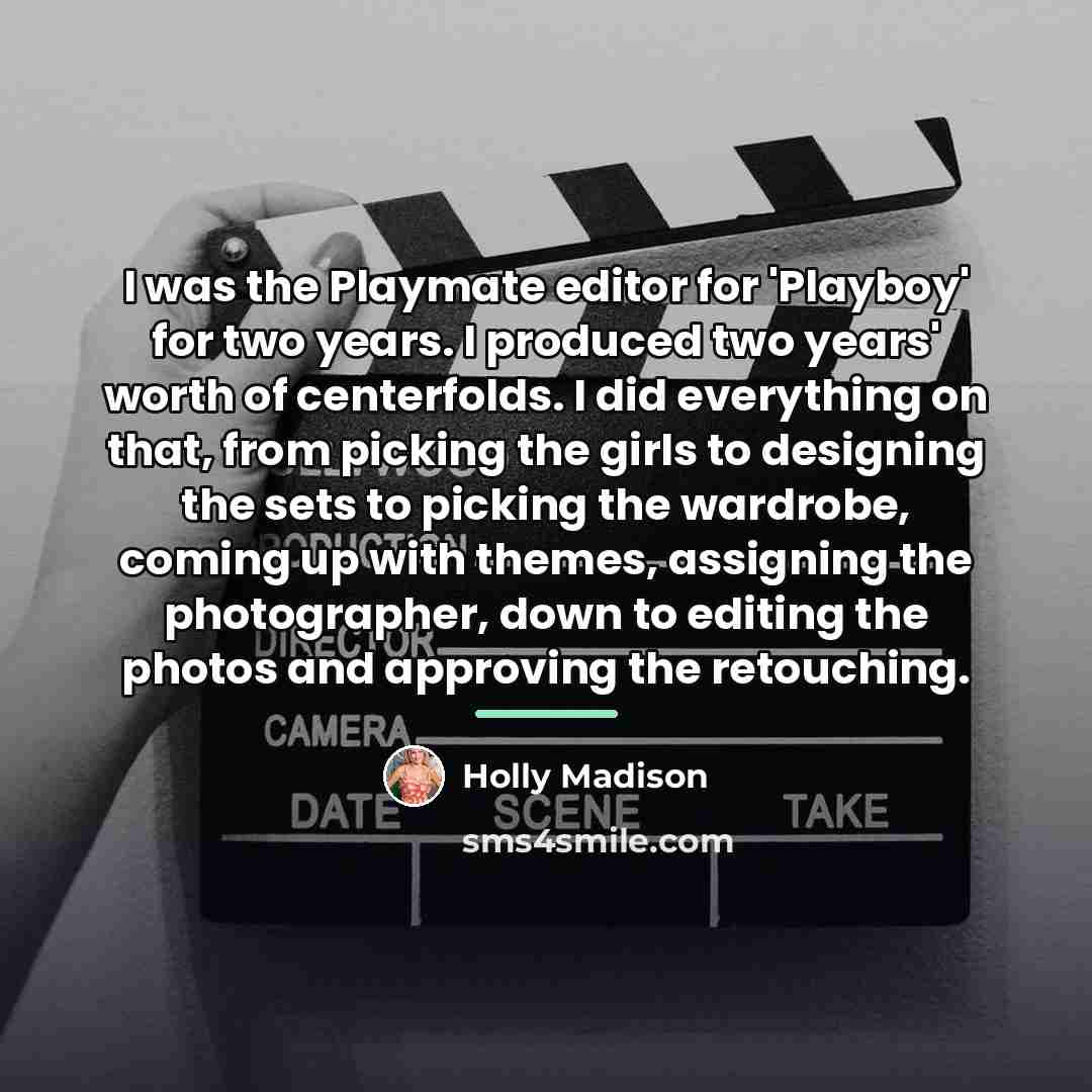 “I was the Playmate editor for 'Playboy' for two years.…” quote by Holly Madison