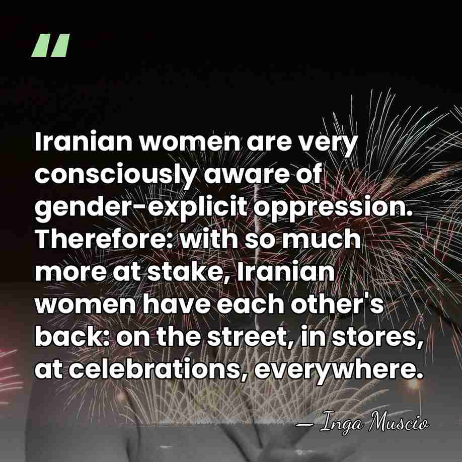 Iranian women are very consciously aware of gender-explicit oppression. Therefore: with so&hellip; - Inga Muscio