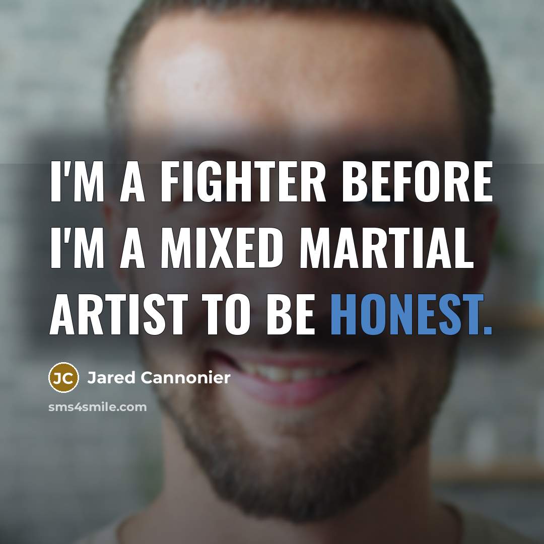“I'm a fighter before I'm a mixed martial artist to…” quote by Jared Cannonier