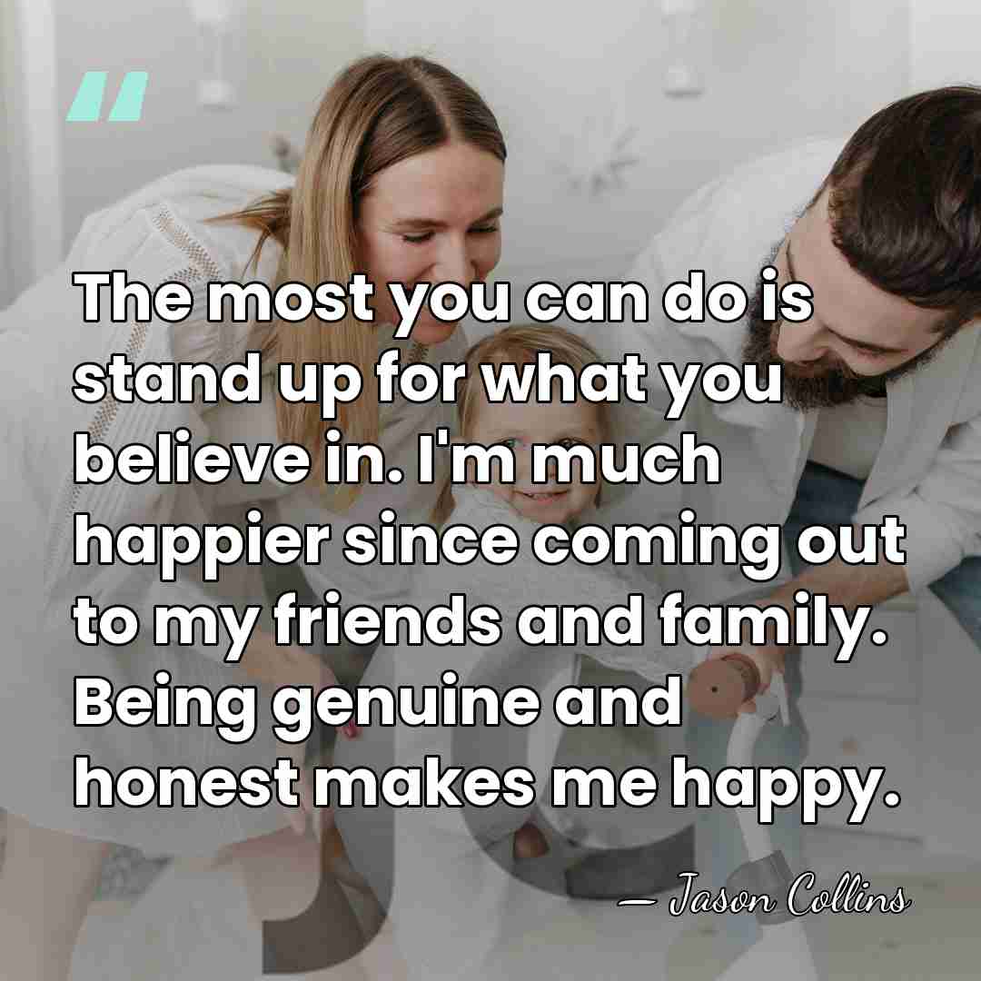 The most you can do is stand up for what you believe&hellip; - Jason Collins