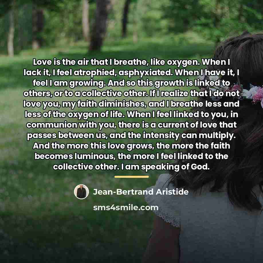 “Love is the air that I breathe, like oxygen. When…” quote by Jean-Bertrand Aristide