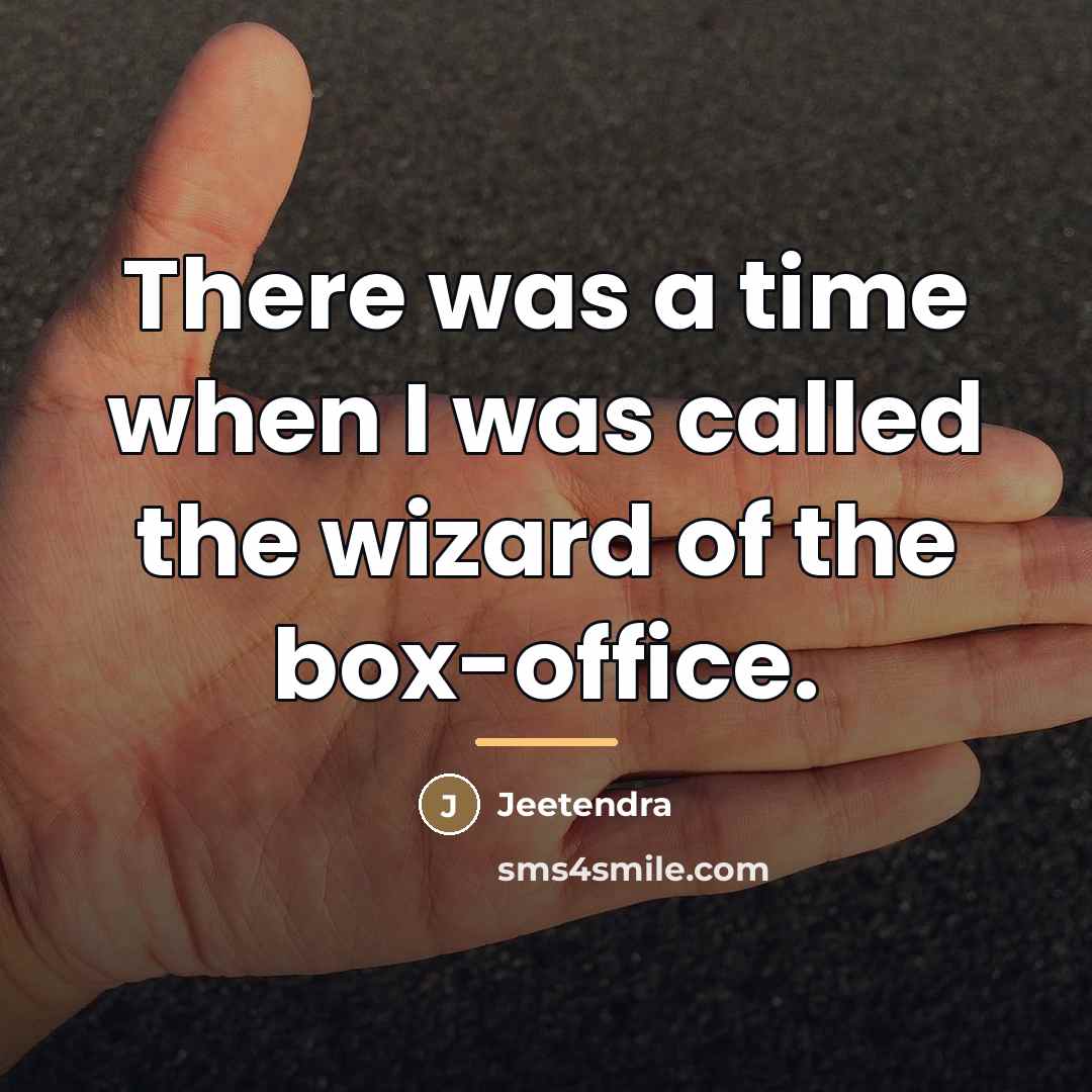 “There was a time when I was called the wizard…” quote by Jeetendra