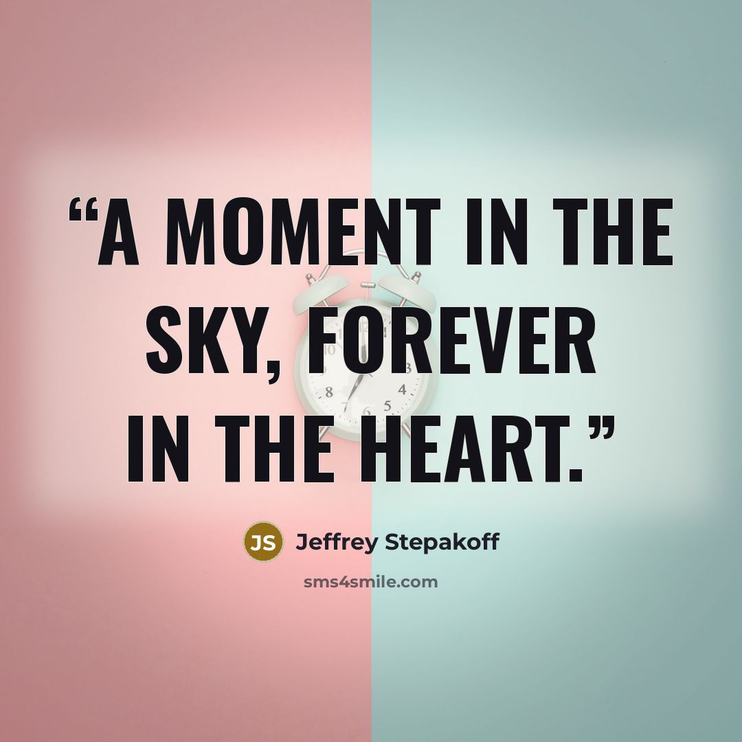 “A moment in the sky, forever in the heart.” quote by Jeffrey Stepakoff