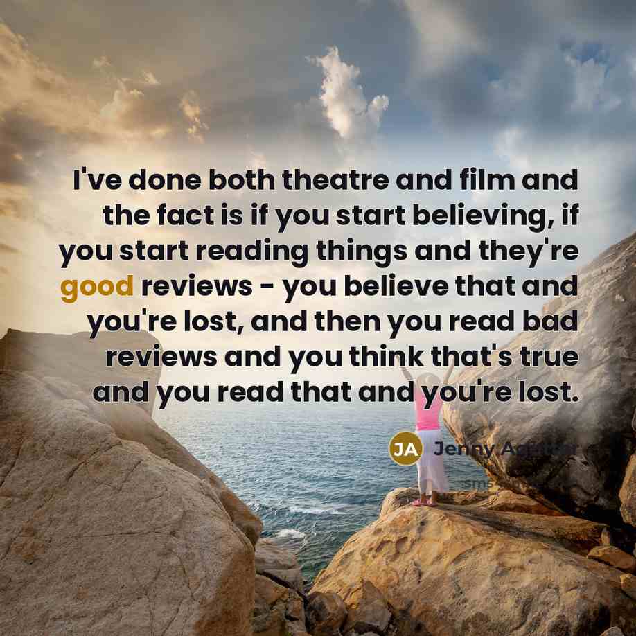 “I've done both theatre and film and the fact is…” quote by Jenny Agutter