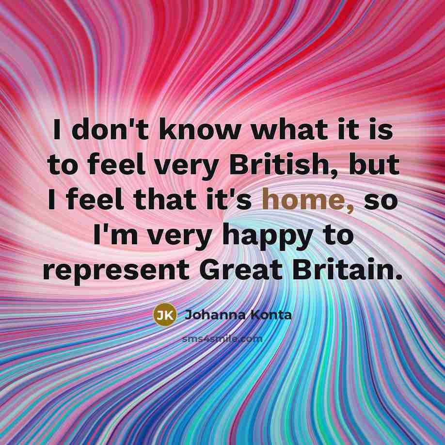 “I don't know what it is to feel very British,…” quote by Johanna Konta
