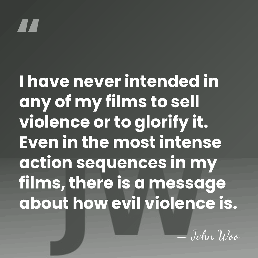 I have never intended in any of my films to sell violence&hellip; - John Woo