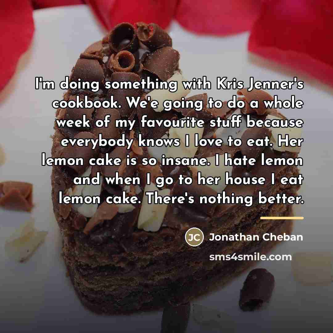 “I'm doing something with Kris Jenner's cookbook. We'e going to…” quote by Jonathan Cheban