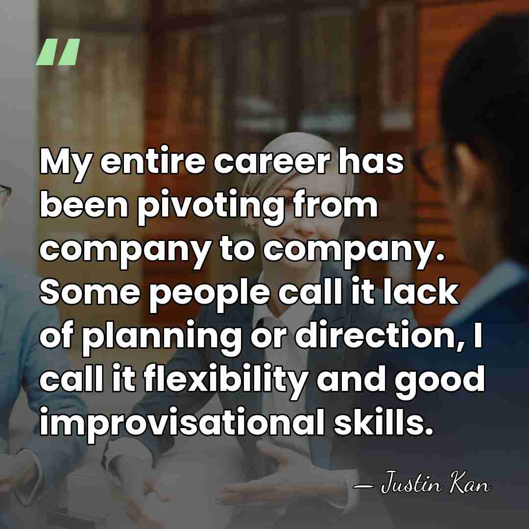 My entire career has been pivoting from company to company. Some people&hellip; - Justin Kan