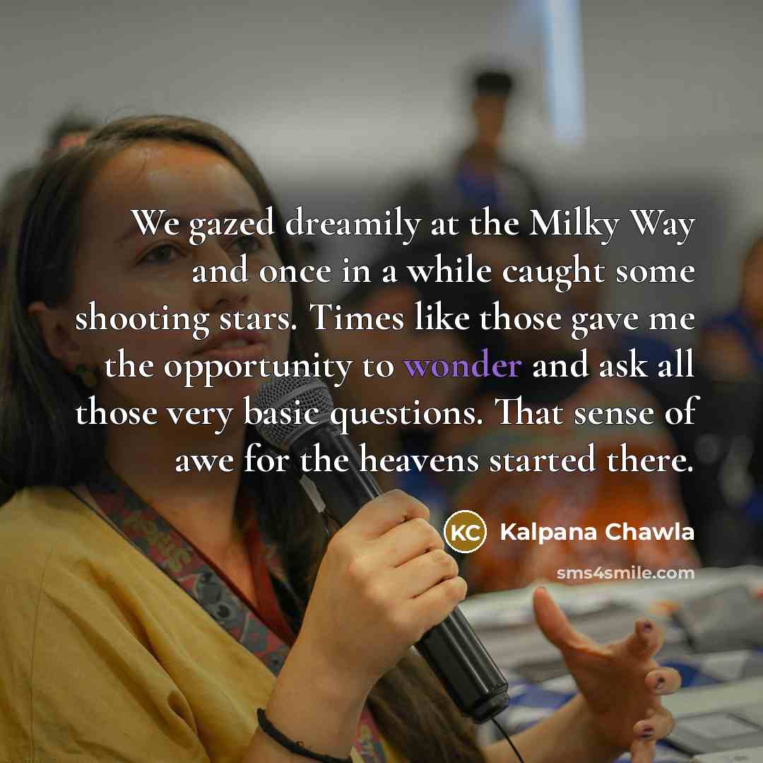“We gazed dreamily at the Milky Way and once in…” quote by Kalpana Chawla