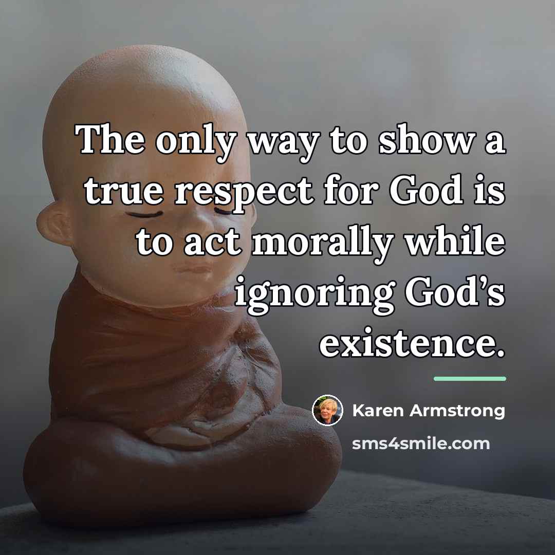 “The only way to show a true respect for God…” quote by Karen Armstrong