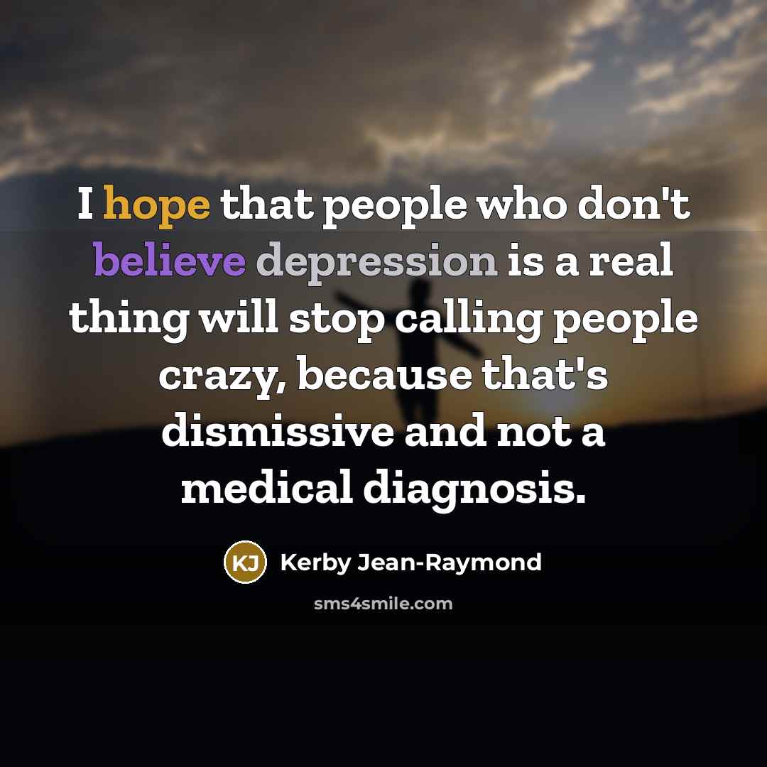 “I hope that people who don't believe depression is a…” quote by Kerby Jean-Raymond