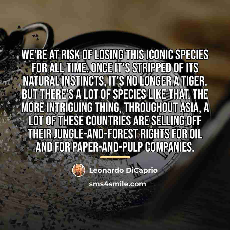 “We're at risk of losing this iconic species for all…” quote by Leonardo DiCaprio