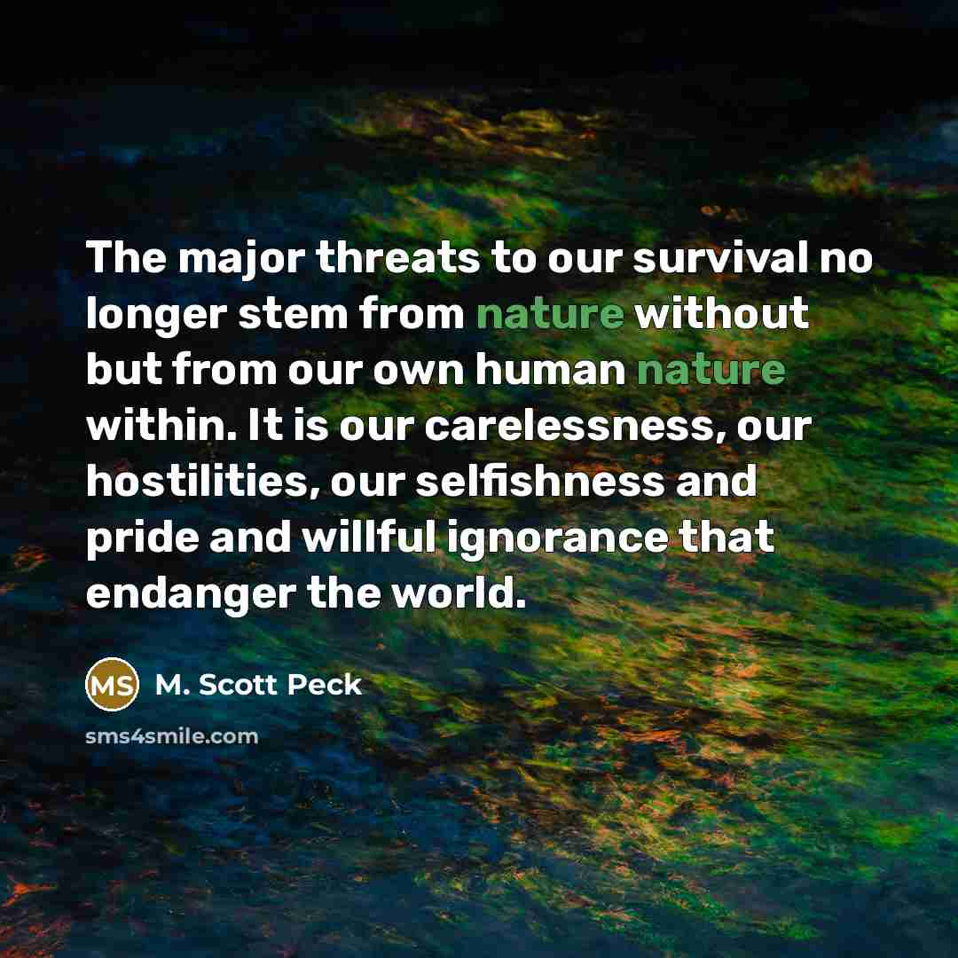“The major threats to our survival no longer stem from…” quote by M. Scott Peck