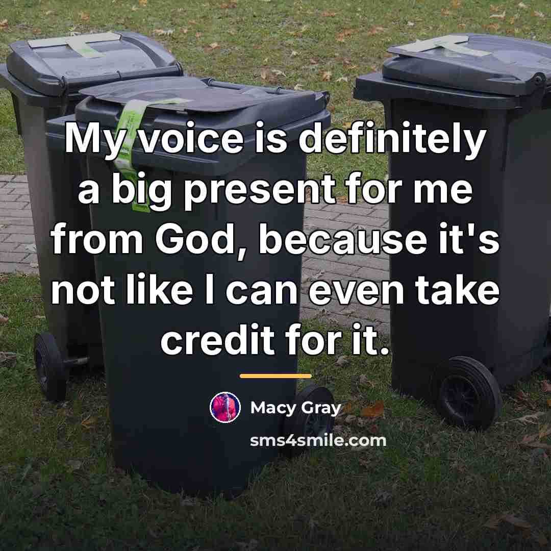 “My voice is definitely a big present for me from…” quote by Macy Gray