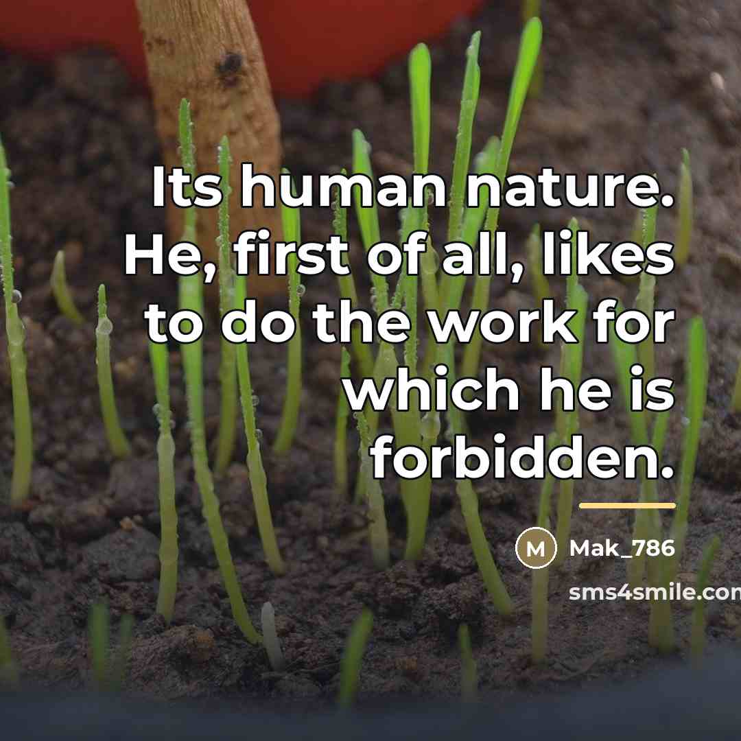 “Its human nature. He, first of all, likes to do…” quote by Mak_786