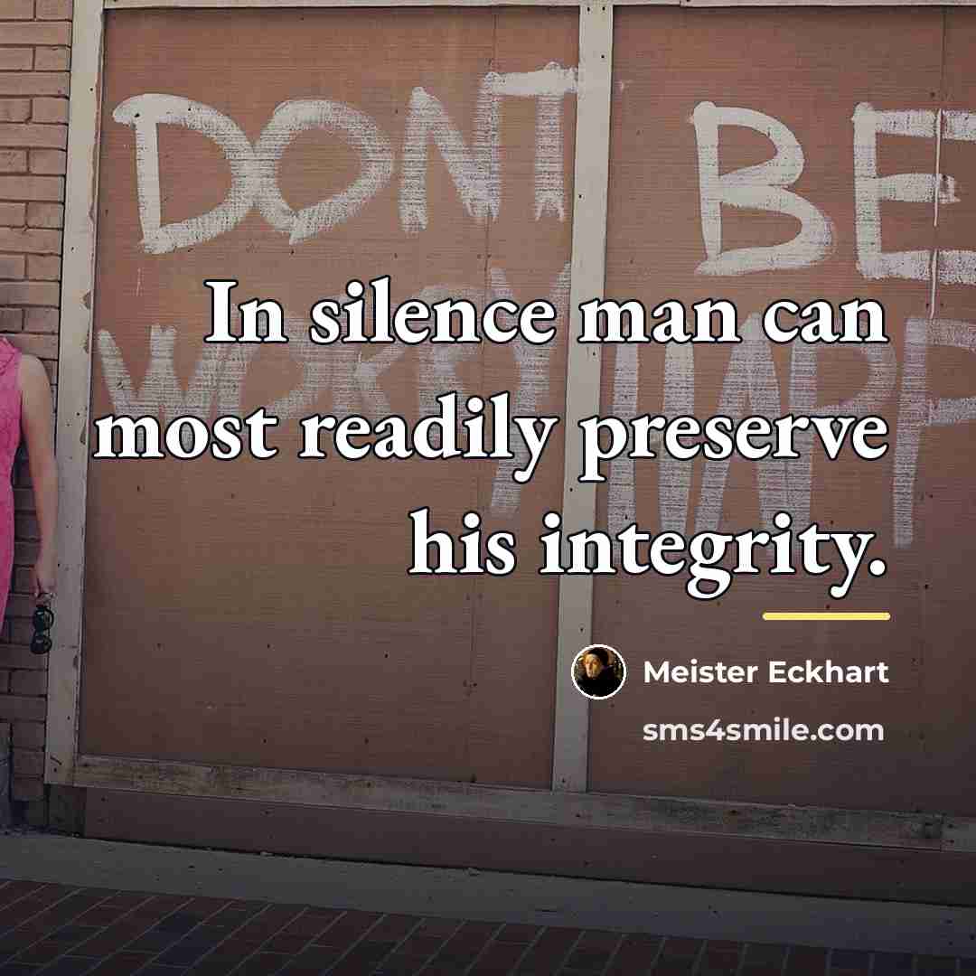 “In silence man can most readily preserve his integrity.…” quote by Meister Eckhart