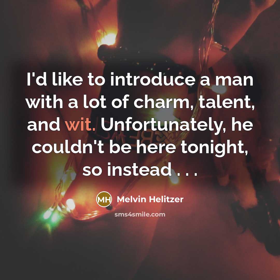 “I'd like to introduce a man with a lot of…” quote by Melvin Helitzer