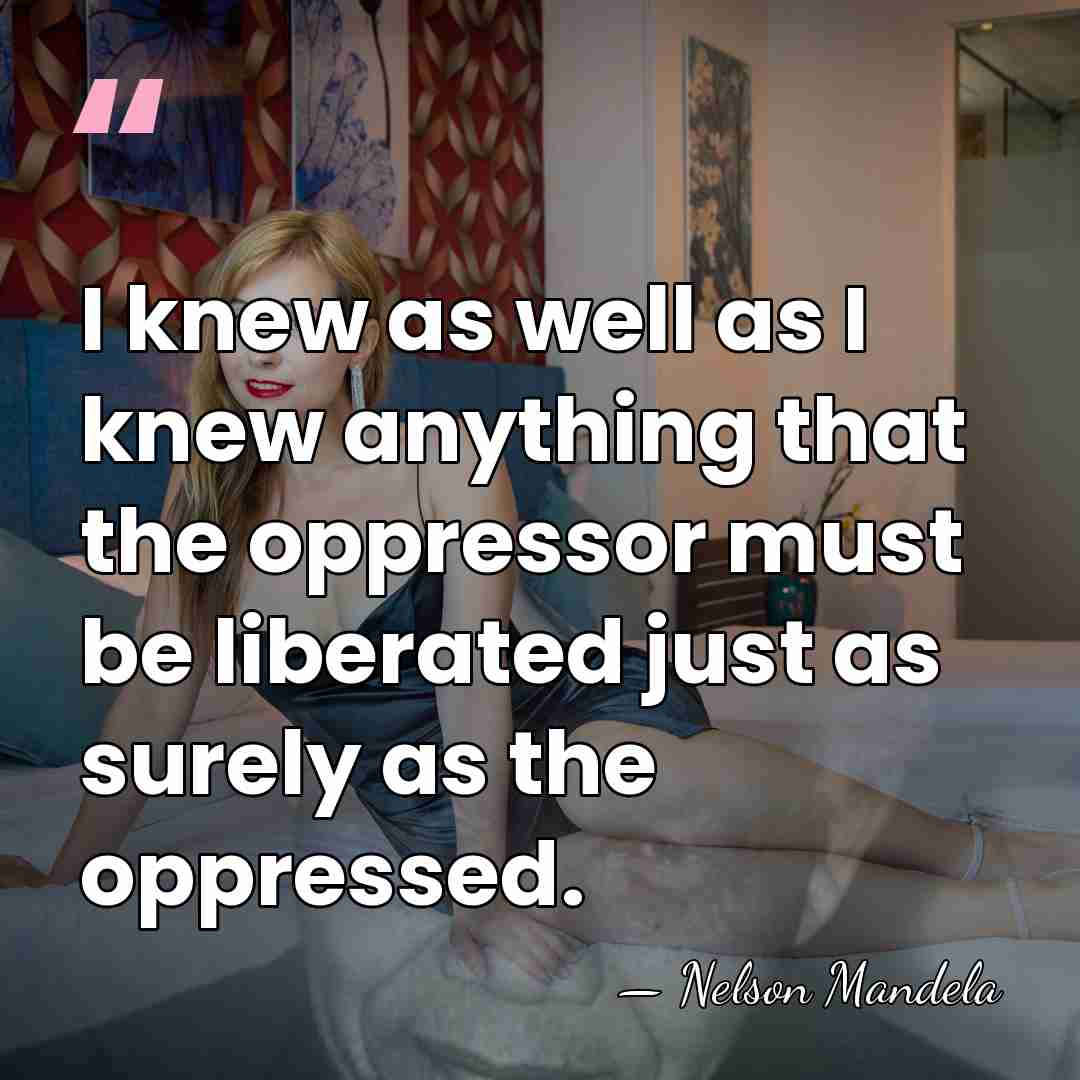 I knew as well as I knew anything that the oppressor must&hellip; - Nelson Mandela