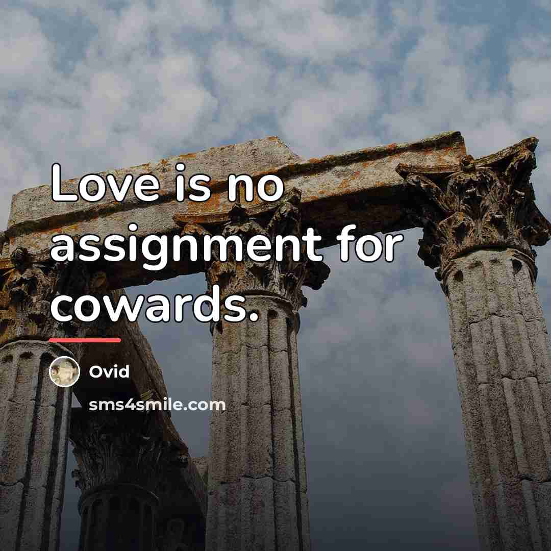 “Love is no assignment for cowards.…” quote by Ovid