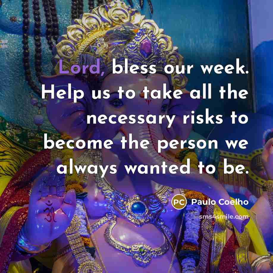 “Lord, bless our week. Help us to take all the…” quote by Paulo Coelho