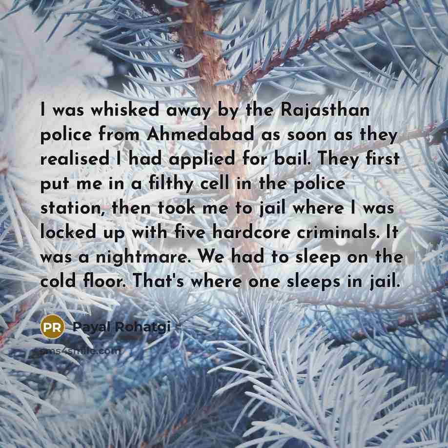 “I was whisked away by the Rajasthan police from Ahmedabad…” quote by Payal Rohatgi