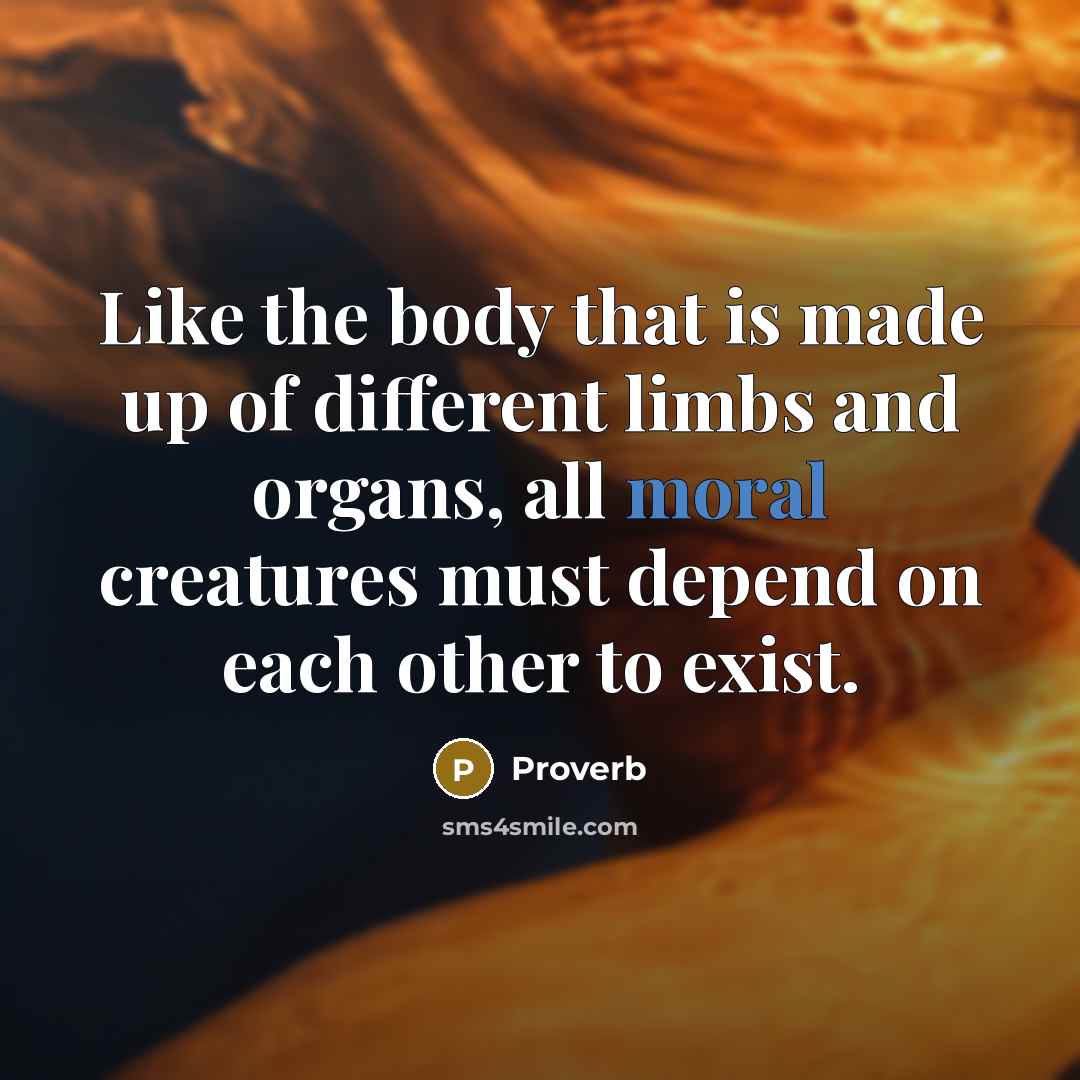 “Like the body that is made up of different limbs…” quote by Proverb