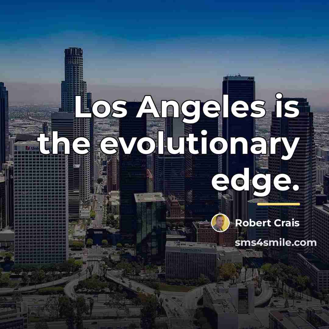 “Los Angeles is the evolutionary edge.…” quote by Robert Crais