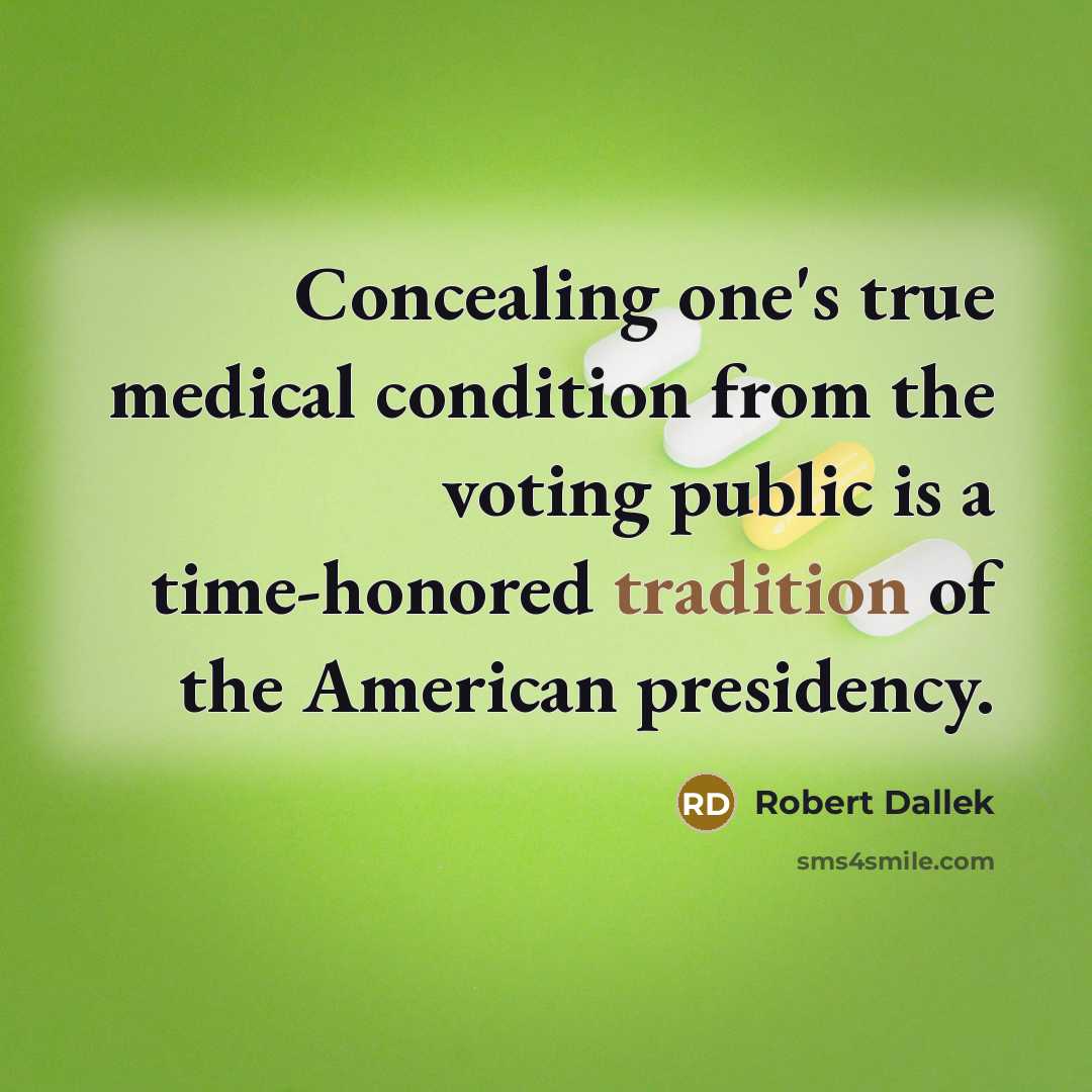 “Concealing one's true medical condition from the voting public is…” quote by Robert Dallek