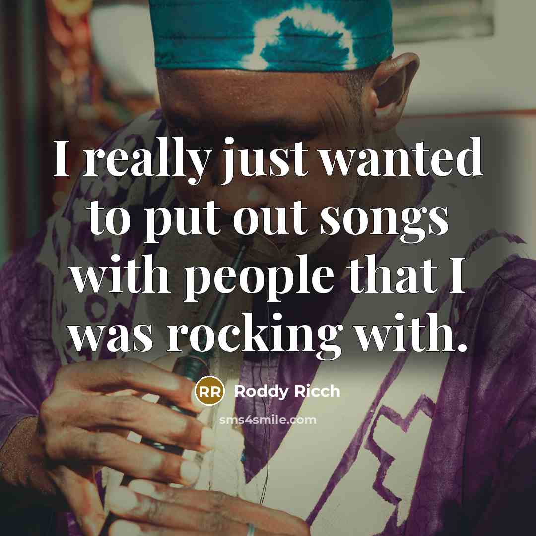 “I really just wanted to put out songs with people…” quote by Roddy Ricch