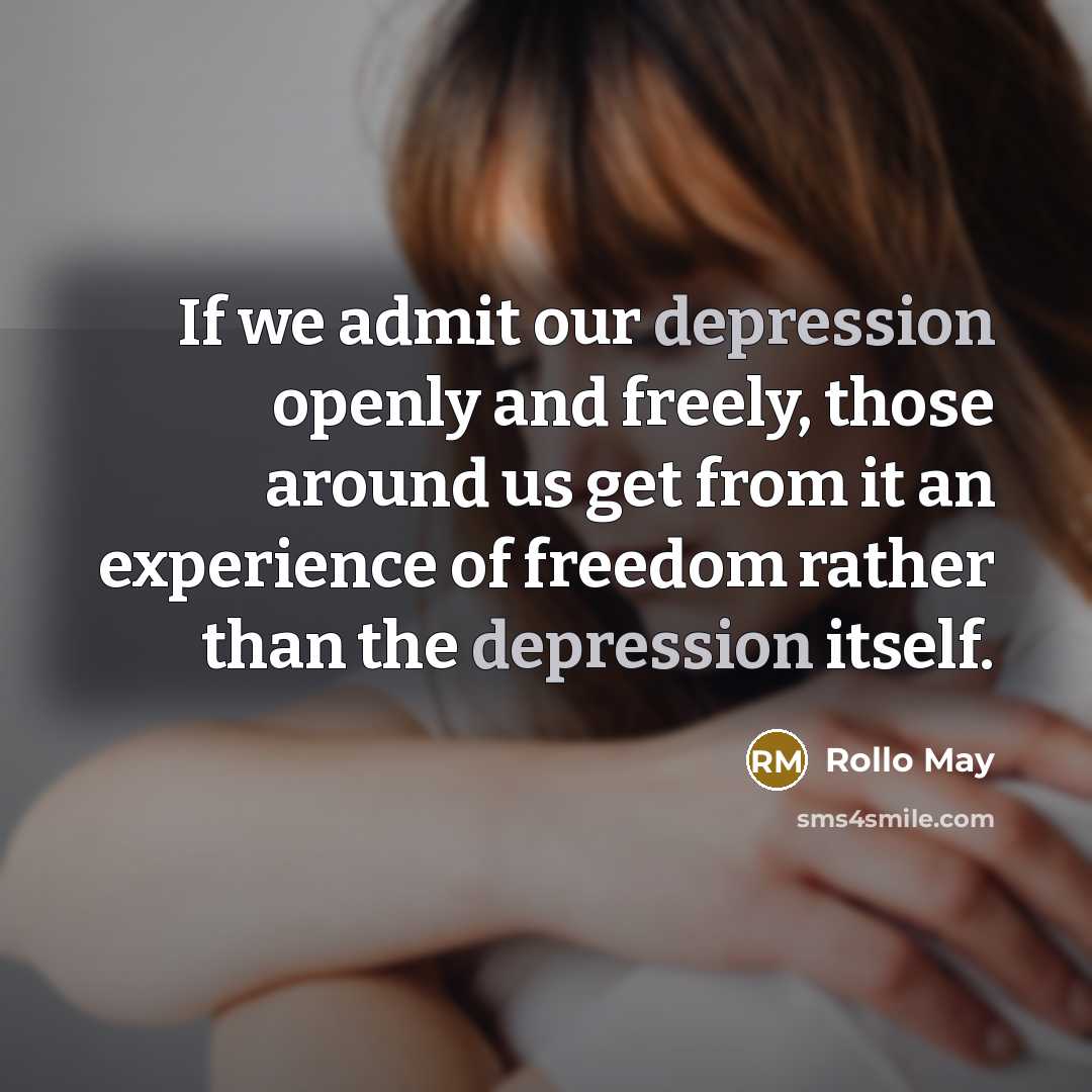 “If we admit our depression openly and freely, those around…” quote by Rollo May