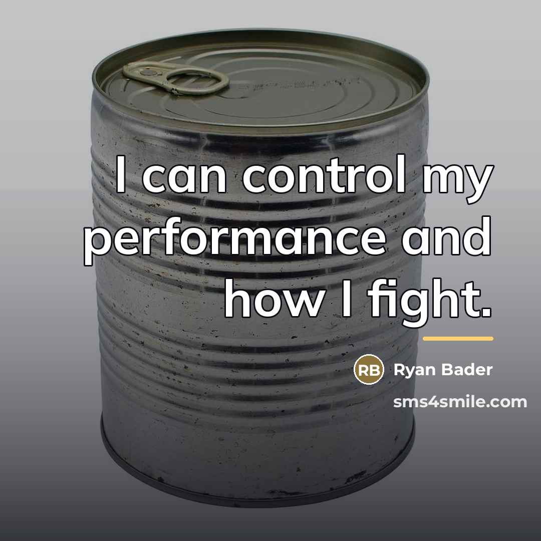 “I can control my performance and how I fight.…” quote by Ryan Bader