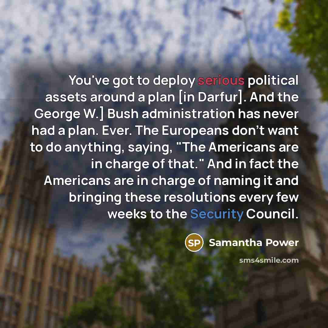 “You've got to deploy serious political assets around a plan…” quote by Samantha Power