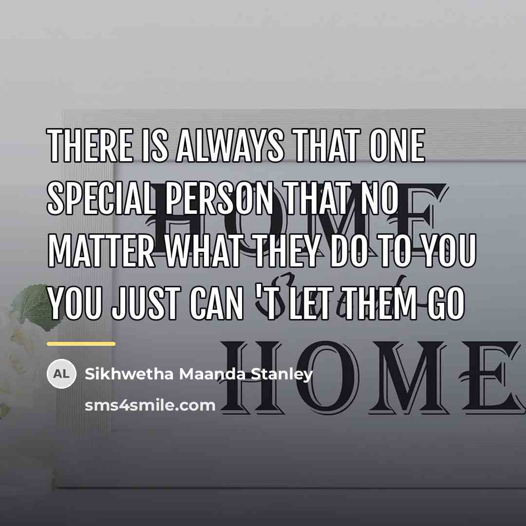 “There is always that one special person that no matter…” quote by Sikhwetha Maanda Stanley