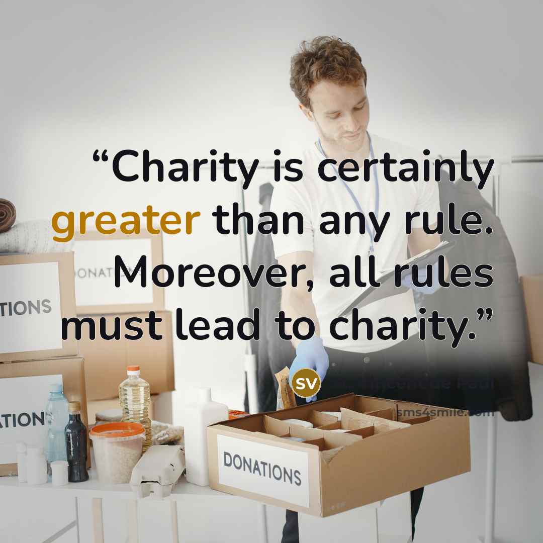 “Charity is certainly greater than any rule. Moreover, all rules must lead to charity.” quote by St. Vincent de Paul