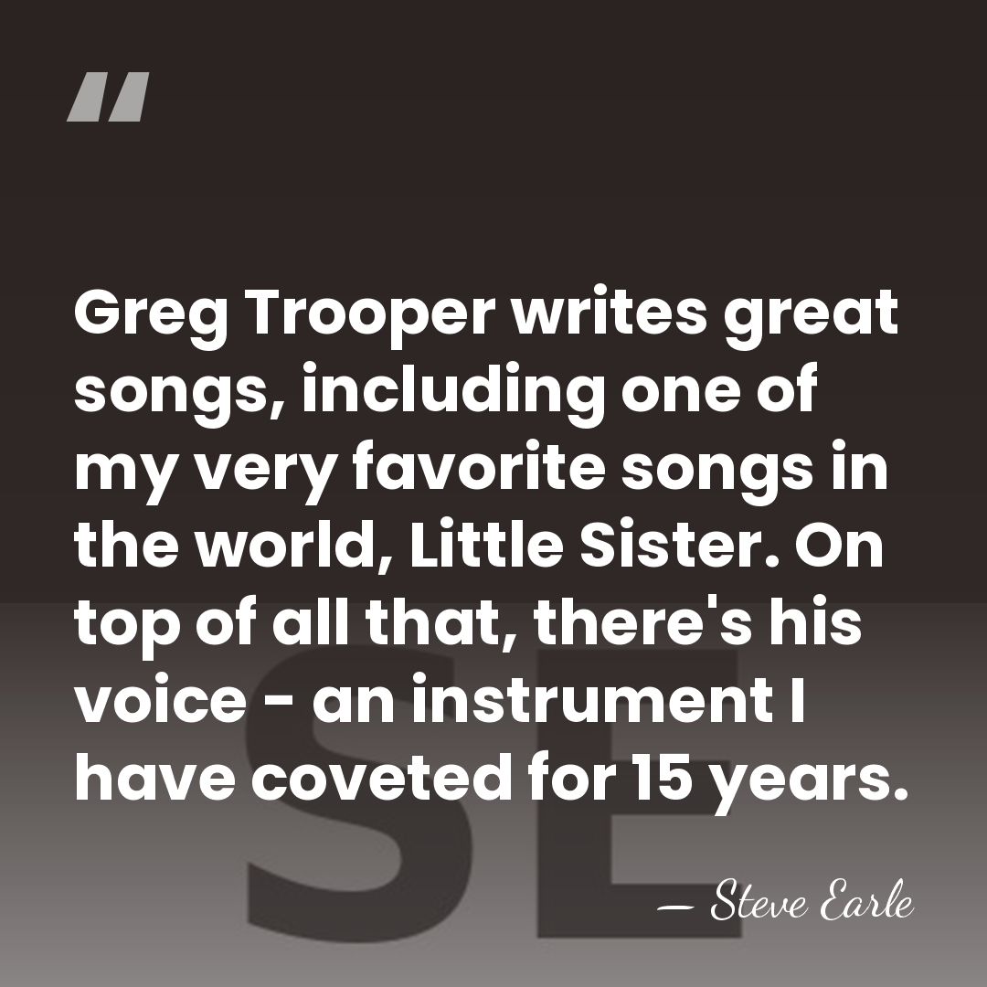 Greg Trooper writes great songs, including one of my very favorite songs&hellip; - Steve Earle